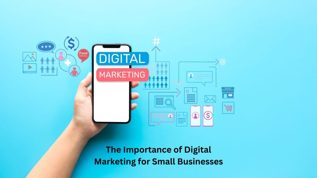 The Importance of Digital Marketing for Small Businesses